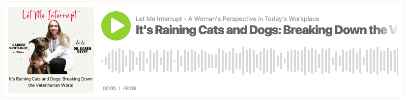 It's Raining Cats and Dogs: Breaking Down the Veterinarian World with Dr. Karen Reyff